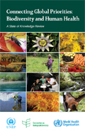 Connecting global priorities: biodiversity and human health - a state of knowledge review