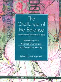 The challenge of the balance: environmental economics in India - proceedings of the national environment and economic meeting
