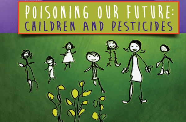 Poisoning our future: children and pesticides